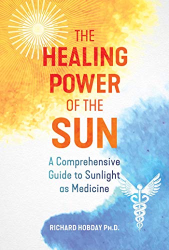 The Healing Power of the Sun: A Comprehensive Guide to Sunlight as Medicine von Findhorn Press