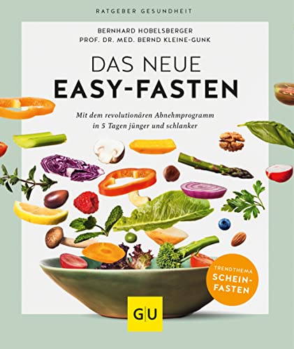 Das neue Easy-Fasten: Mit dem revolutionären Abnehmprogramm in 5 Tagen jünger und schlanker (GU Ratgeber Gesundheit)