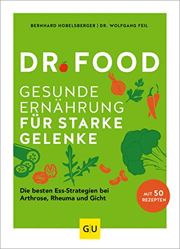 Dr. Food - Gesunde Ernährung für starke Gelenke: Die besten Ess-Strategien bei Arthrose, Rheuma und Gicht (GU Dr. Food) von Gräfe und Unzer