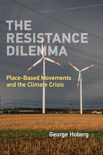 The Resistance Dilemma: Place-Based Movements and the Climate Crisis (American and Comparative Environmental Policy) von The MIT Press