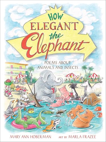 How Elegant the Elephant: Poems About Animals and Insects von Little, Brown Books for Young Readers