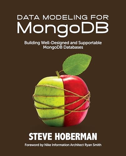 Data Modeling for MongoDB: Building Well-Designed and Supportable MongoDB Databases von Technics Publications