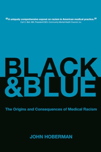 Black and Blue: The Origins and Consequences of Medical Racism