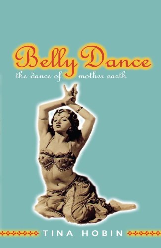 Belly Dance: The Dance of Mother Earth