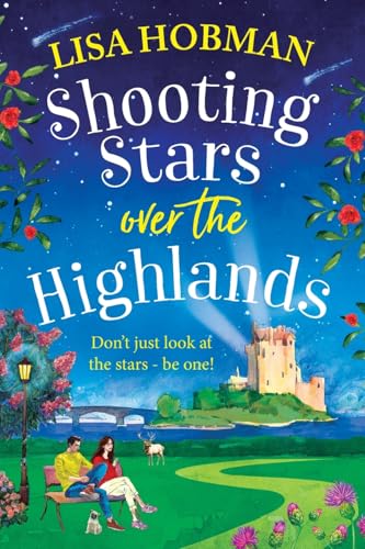 Shooting Stars Over the Highlands: A BRAND NEW feel-good, escapist romantic read from Lisa Hobman (The Scottish Highland series, 4) von Boldwood Books Ltd