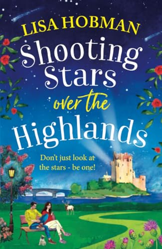 Shooting Stars over the Highlands: A BRAND NEW feel-good, escapist romantic read from Lisa Hobman (The Scottish Highland series, 4)