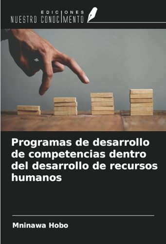 Programas de desarrollo de competencias dentro del desarrollo de recursos humanos von Ediciones Nuestro Conocimiento