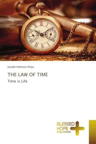 THE LAW OF TIME: Time is Life von Blessed Hope Publishing