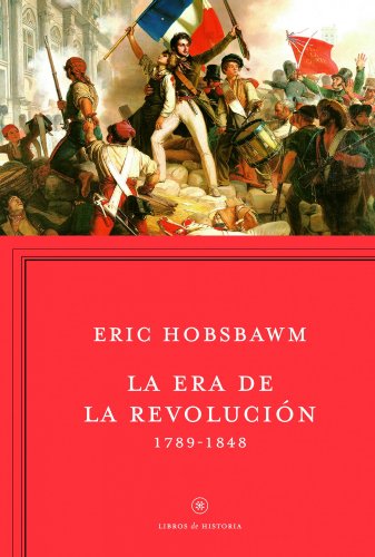 La era de la revolución, 1789-1848 (Libros de Historia) von Editorial Crítica
