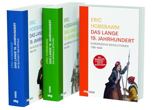 Eric Hobsbawm: Das lange 19. Jahrhundert: Europäische Revolutionen, Die Blütezeit des Kapitals, Das imperiale Zeitalter Eric Hobsbawm: Das lange 19. Jahrhundert: Europäische Revolutionen, Die Blütezeit des Kapitals, Das imperiale Zeitalter
