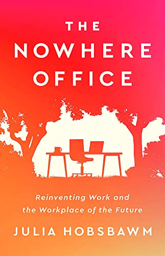The Nowhere Office: Reinventing Work and the Workplace of the Future von Basic Books