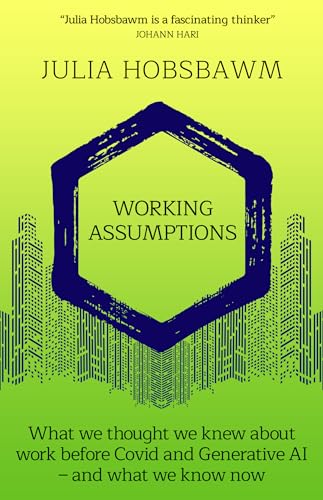 Working Assumptions: What We Thought We Knew About Work Before Covid and Generative AI – And What We Know Now von Whitefox Publishing