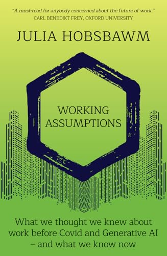 Working Assumptions: What We Thought We Knew About Work Before Covid and Generative AI – And What We Know Now von Whitefox Publishing