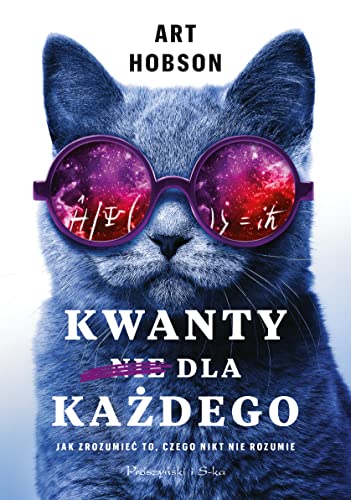 Kwanty dla każdego: Jak zrozumieć to, czego nikt nie rozumie von Prószyński Media