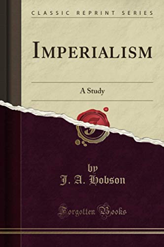 Imperialism (Classic Reprint): A Study von Forgotten Books