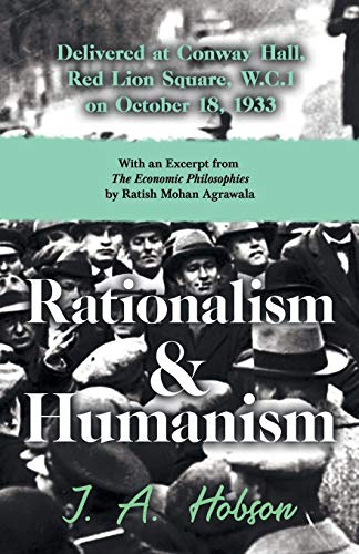 Rationalism and Humanism - Delivered at Conway Hall, Red Lion Square, W.C.1 on October 18, 1933: With an Excerpt from The Economic Philosophies, 1941 by Ratish Mohan Agrawala von Read & Co. Books