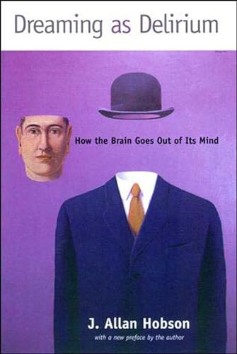 Dreaming as Delirium: How the Brain Goes Out of Its Mind (Bradford Books (Paperback))