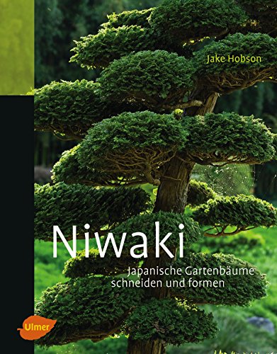 Niwaki: Japanische Gartenbäume schneiden und formen