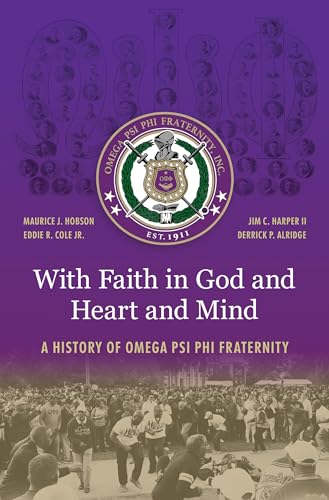 With Faith in God and Heart and Mind: A History of Omega Psi Phi Fraternity von The University of North Carolina Press