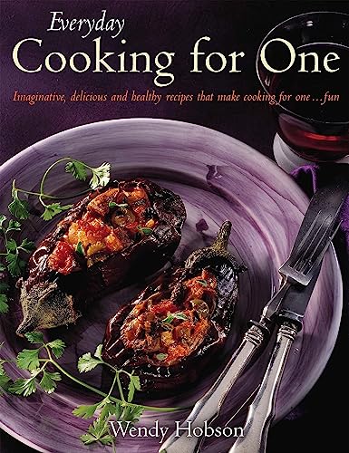 Everyday Cooking For One: Imaginative, Delicious and Healthy Recipes That Make Cooking for One ... Fun von How To Books