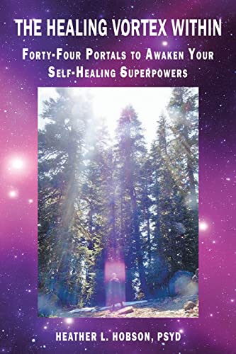 The Healing Vortex Within: Forty-Four Portals to Awaken Your Self-Healing Superpowers von Balboa Press