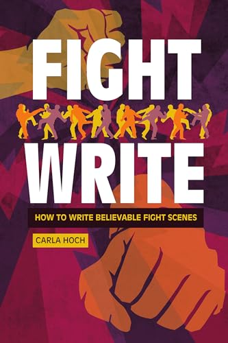 Fight Write: How to Write Believable Fight Scenes von Writer's Digest Books