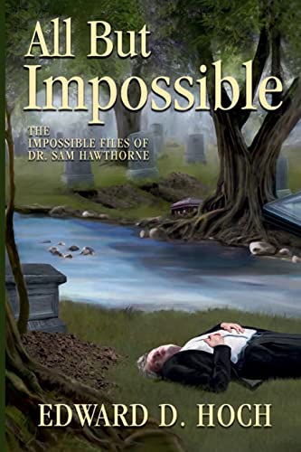 All But Impossible: The Impossible Files of Dr. Sam Hawthorne (Lost Classics) von Crippen & Landru Publishers