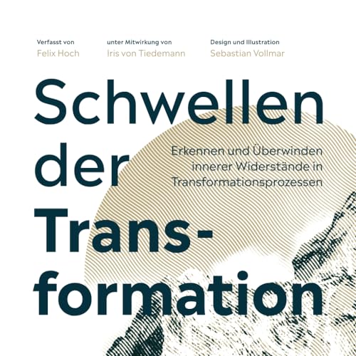 Schwellen der Transformation: Erkennen und Überwinden innerer Widerstände in Transformationsprozessen von Independently published