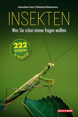 Insekten – Was Sie schon immer fragen wollten: 222 Antworten für Neugierige