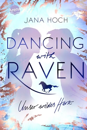 Dancing with Raven. Unser wildes Herz: Romantisches Pferdebuch ab 12 Jahren