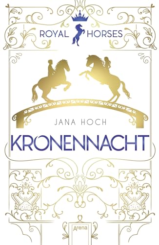 Royal Horses (3). Kronennacht: Band 3 der romantischen und royalen Pferde-Trilogie ab 12 von Arena