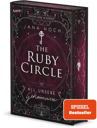 The Ruby Circle (1). All unsere Geheimnisse: Romance meets Dark Academia: der Auftakt zur neuen Reihe von SPIEGEL-Bestseller Autorin Jana Hoch von Arena
