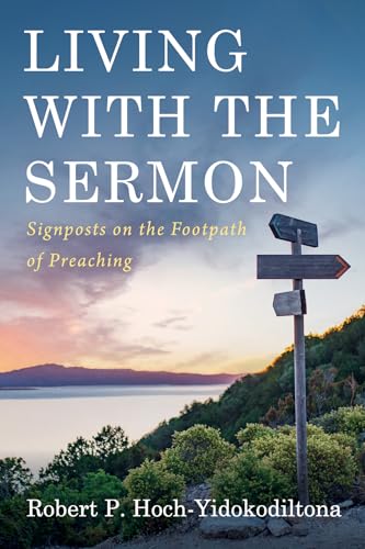 Living with the Sermon: Signposts on the Footpath of Preaching von Cascade Books