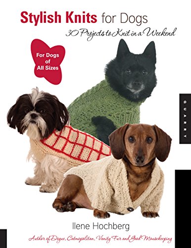 Stylish Knits for Dogs: 36 Projects to Knit in a Weekend: 30 Projects to Knit in a Weekend von Quarry Books