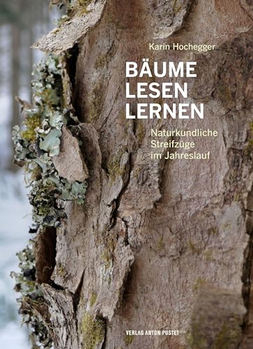 Bäume lesen lernen: Naturkundliche Streifzüge im Jahreslauf von Verlag Anton Pustet Salzburg