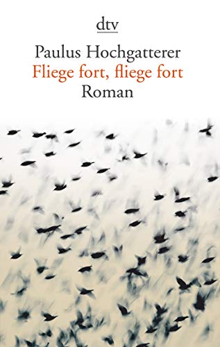 Fliege fort, fliege fort: Roman