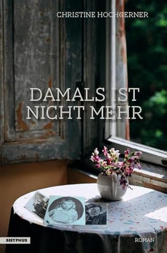 Damals ist nicht mehr: Roman