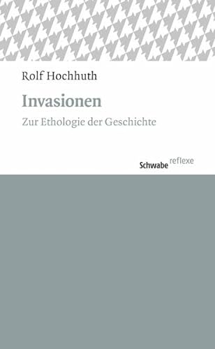 Invasionen: Zur Ethologie der Geschichte (Schwabe reflexe)