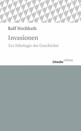 Invasionen: Zur Ethologie der Geschichte (Schwabe reflexe)