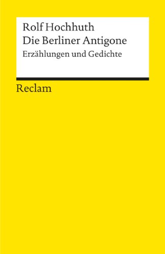 Die Berliner Antigone. Erzählungen und Gedichte: Hochhuth, Rolf – Deutsch-Lektüre, Deutsche Klassiker der Literatur