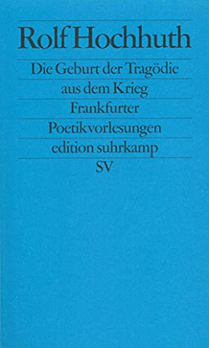 Die Geburt der Tragödie aus dem Krieg: Frankfurter Poetik-Vorlesungen (edition suhrkamp)