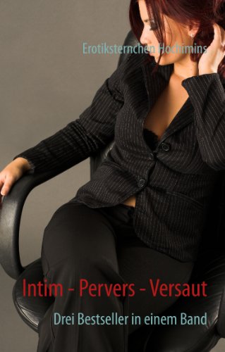 Intim - Pervers - Versaut: Drei Bestseller in einem Band