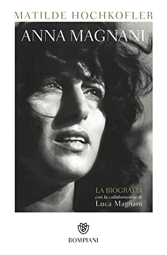 Anna Magnani: La biografia (Tascabili Saggistica) von Bompiani