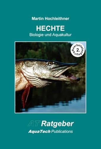 HECHTE (Esociformes): Biologie und Aquakultur von AquaTech Publications