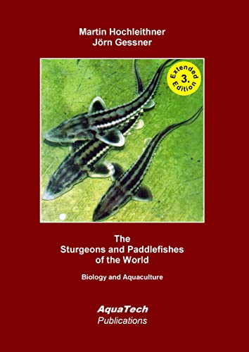 The Sturgeons and Paddlefishes (Acipenseriformes) of the World: Biology and Aquaculture von Books on Demand