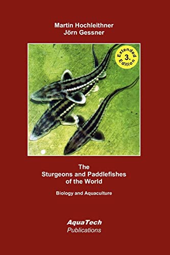 The Sturgeons and Paddlefishes of the World: Biology and Aquaculture von CREATESPACE
