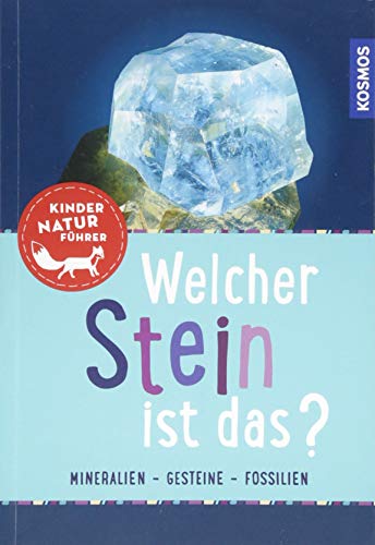 Welcher Stein ist das? Kindernaturführer: 85 Mineralien, Gesteine, Fossilien