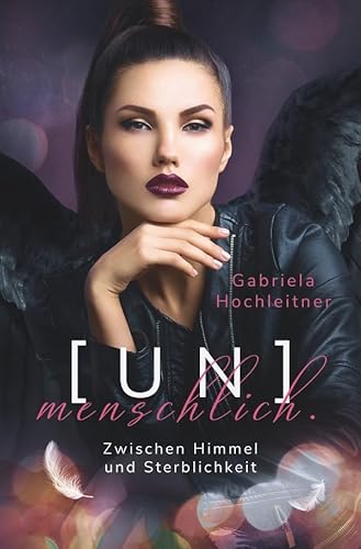 (Un)menschlich.: Zwischen Himmel und Sterblichkeit