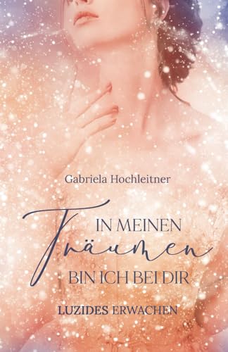 In meinen Träumen bin ich bei dir: Luzides Erwachen von Independently published