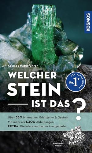 Welcher Stein ist das?: Über 350 Mineralien, Edelsteine & Gestein, mehr als 1.300 Abbildungen EXTRA: Die interessantesten Fundgebiete - mit Kosmos-plus-App von Kosmos
